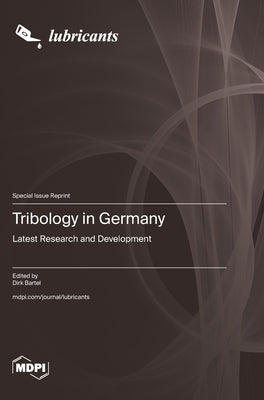 Tribology in Germany: Latest Research and Development by Bartel, Dirk