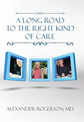 A Long Road to the Right Kind of Care by Rogerson, Alexander