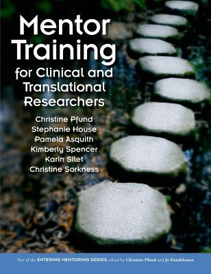 Mentor Training for Clinical and Translational Researchers by Pfund, Christine