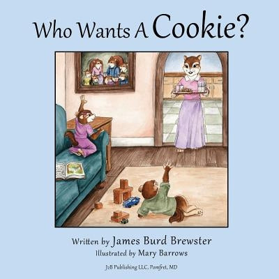 Who Wants a Cookie? by Barrows, Mary