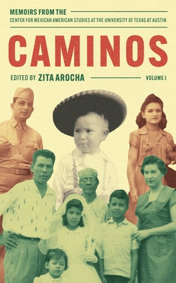 Caminos: Memoirs from the Center for Mexican American Studies at the University of Texas at Austin by Arocha, Zita