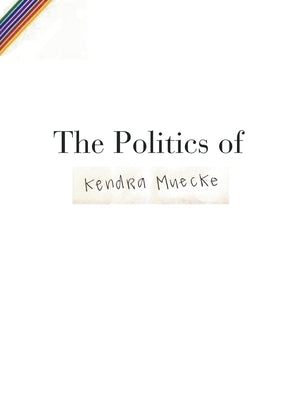 The Politics of by Muecke, Kendra