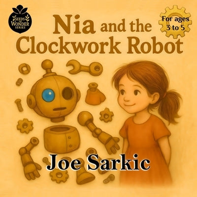 Nia and the Clockwork Robot by Sarkic, Joe