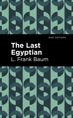 The Last Egyptian by Baum, L. Frank
