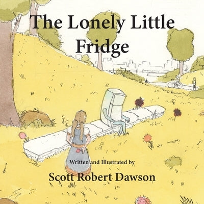 The Lonely Little Fridge by Dawson, Scott Robert