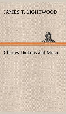 Charles Dickens and Music by Lightwood, James T.