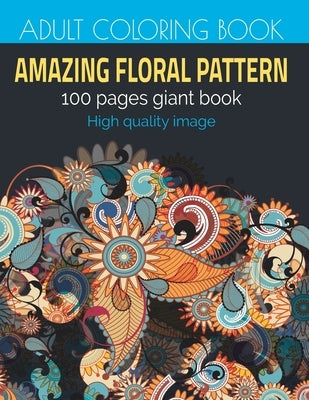 Amazing Floral Patterns: An Adult Coloring Book with Fun, Easy, and Relaxing & Floral Coloring Pages by Home, Signature Design