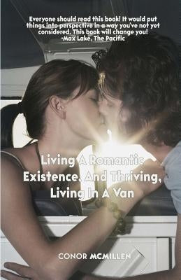 Living A Romantic Existence, and Thriving, Living In A Van by McMillen, Conor