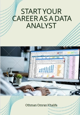 Start your Career as a Data Analyst by Khalifa, Othman Omran