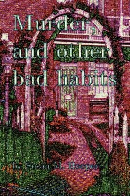 Murder, and other bad habits by Hooper, Susan M.