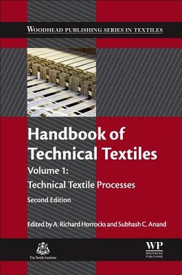 Handbook of Technical Textiles: Technical Textile Processes by Horrocks, A. Richard