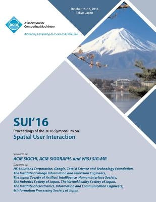 SUI 16 2016 Symposium on Spatial User Interaction by Sui 16 Conference Committee