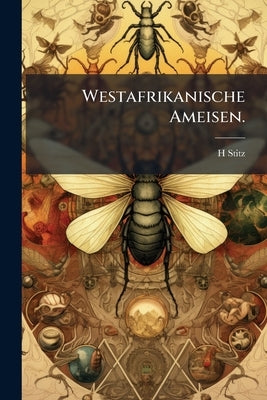 Westafrikanische Ameisen. by Stitz, H.