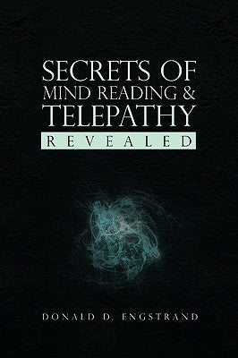 Secrets of Mind Reading & Telepathy Revealed by Engstrand, Donald D.