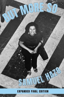 But More So: Expanded Final Edition by Hazo, Samuel