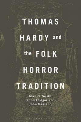 Thomas Hardy and the Folk Horror Tradition by Smith, Alan G.