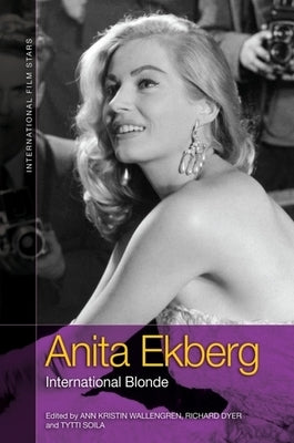 Anita Ekberg: International Blonde by Wallengren, Ann-Kristin