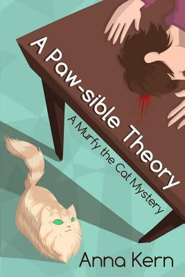 A Paw-Sible Theory: A Murfy the Cat Mystery by Kern, Anna