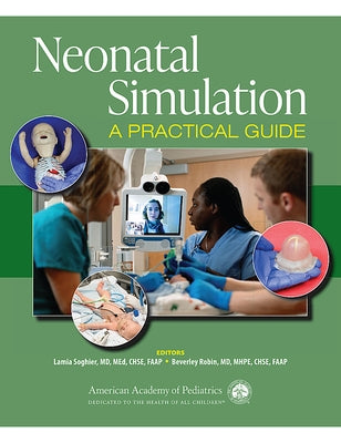 Neonatal Simulation: A Practical Guide by Soghier, Lamia M.