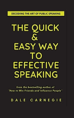The Quick & Easy Way To Effective Speaking by Carnegie, Dale