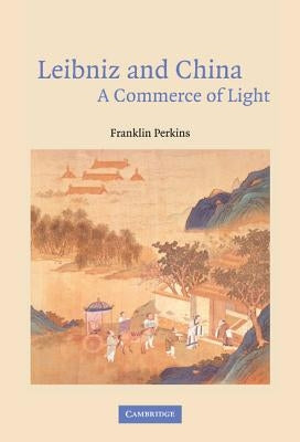 Leibniz and China by Perkins, Franklin