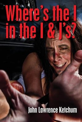 Where's the I in the I & J's by Ketchum, John