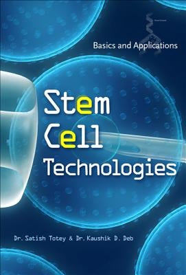 Stem Cell Technologies: Basics and Applications by Totey, Satish