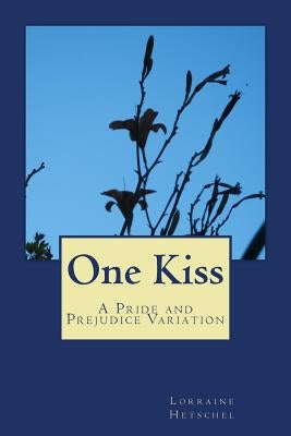 One Kiss: A Pride and Prejudice Variation by Hetschel, Lorraine