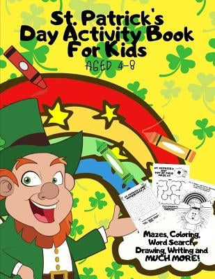St. Patrick's Day Activity Book For Kids Aged 4-8: Fun Alternative to Card/Gift - Children's Learning Workbook of St Paddy's Day Games & Puzzles - Maz by Publishing Company, The Golden Ratio
