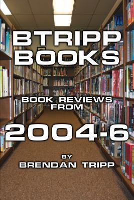 BTRIPP Books - 2004-6 by Tripp, Brendan