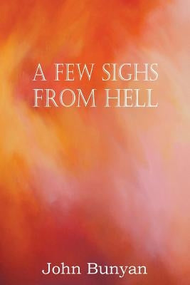 A Few Sighs from Hell by Bunyan, John