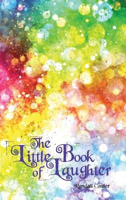 The Little Book of Laughter by Corder, Randall