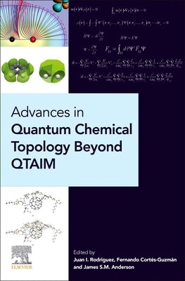 Advances in Quantum Chemical Topology Beyond QTAIM by Rodriguez, Juan I.