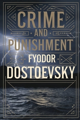 Crime and Punishment by Dostoevsky, Fyodor
