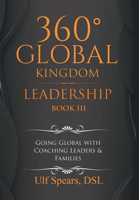 360' Global Kingdom Leadership: Book Iii by Spears Dsl, Ulf