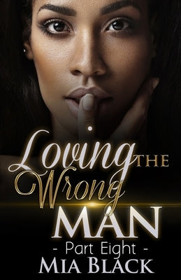 Loving The Wrong Man 8 by Black, Mia