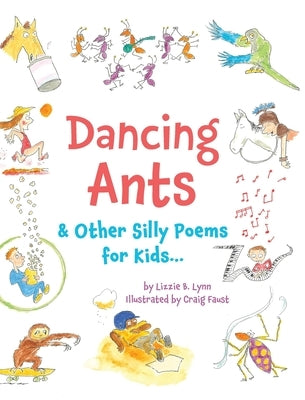 Dancing Ants: & Other Silly Poems for Kids... by Lynn, Lizzie B.