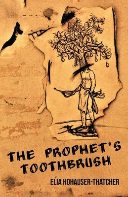 The Prophet's Toothbrush by Hohauser-Thatcher, Elia