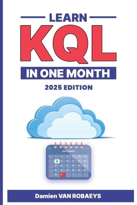 Learn KQL in one month (2025 edition) by Van Robaeys, Damien