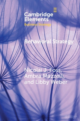 Behavioral Strategy by Foss, Nicolai J.