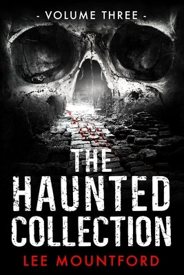 The Haunted Collection: Volume III by Mountford, Lee