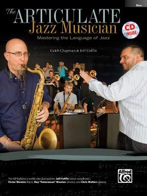 The Articulate Jazz Musician: Mastering the Language of Jazz (Bass), Book & Online Audio by Chapman, Caleb