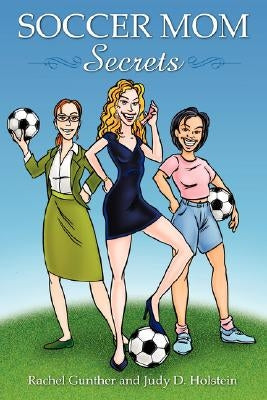 Soccer Mom Secrets by Gunther, Rachel