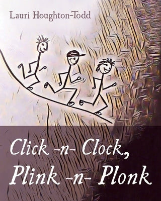 Click -N- Clock, Plink -N- Plonk by Houghton-Todd, Lauri