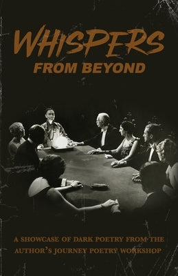 Whispers from Beyond: A Showcase of Dark Poetry by Publishing, Crystal Lake