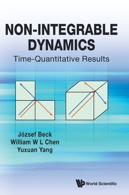 Non-Integrable Dynamics: Time-Quantitative Results by Beck, Jozsef