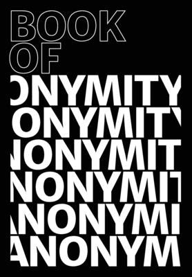 Book of Anonymity by Collective, Anon