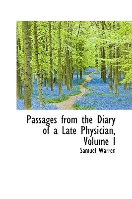 Passages from the Diary of a Late Physician, Volume I by Warren, Samuel