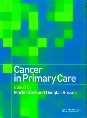 Cancer in Primary Care by Gore, Martin E.