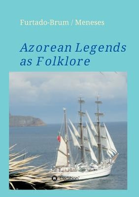 Azorean Legends as Folklore by Oberschelp De Meneses, Regina